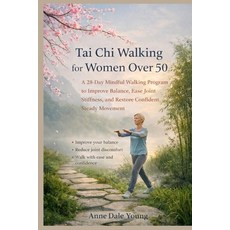 (영문도서)Tai Chi Walking for Women Over 50: A Gentle 28-Day Plan for Balance Comfort an... Paperback, Independently Published, English, 9798278892434