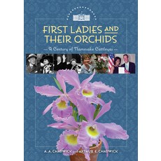 (영문도서) First Ladies and Their Orchids: A Century of Namesake Cattleyas Hardcover, Chadwick & Son, Orchids, Inc, English, 9798218385866