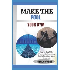 (英文圖書)Make the Pool Your Gym: Step-By-Step Water Workouts To Strengthen Burn Calories... 平裝版, Independently Published, English