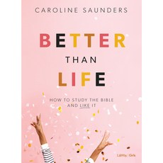 Better Than Life Bible Study for Teen Girls Book: How to Study the Bible and Like It Paperback, Lifeway Church Resources