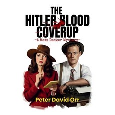 (영문도서)The Hitler Blood Coverup: A Matt Decker Mystery Paperback, Independently Published, English, 9798268737240