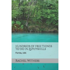 (영문도서)Hundreds of Free Things to Do in Zephyrhills: Florida USA Paperback, Independently Published, English, 9798199323635