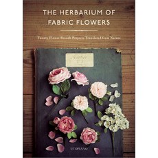 (영문도서) The Herbarium of Fabric Flowers: Twenty Flower Brooch Projects Translated from Nature Hardcover, Schiffer Craft, English, 9780764364211