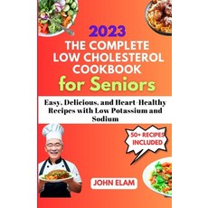 (영문도서) The Complete Low Cholesterol Cookbook for Seniors: Easy Delicious and Heart-Healthy Recipes... Paperback, Independently Published, English, 9798852744944