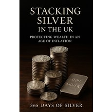 (英文圖書)Stacking Silver in the UK: Protecting Wealth in an Age of Inflation 平裝版, Independently Published, 英文