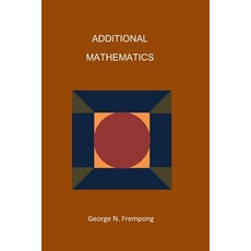 Additional Mathematics Paperback, Independently Published