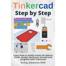 (영문도서) Tinkercad Step by Step: Learn how to easily create 3D objects (CAD) design electronic circui... Paperback, 3dtech, English, 9783987420115