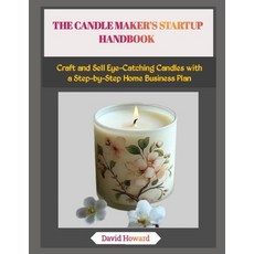 (영문도서)The Candle Maker's Startup Handbook: Craft and Sell Eye-Catching Candles with a... Paperback, Independently Published, English, 9798274359238 Independently Published, English, 9798274359238