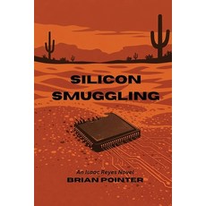 (영문도서)Silicon Smuggling: An Isaac Reyes Novel Paperback, Pointer Publishing House, English, 9798995664413