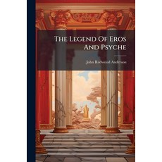 (영문도서)The Legend Of Eros And Psyche Paperback, Hutson Street Press, English, 9781024799279