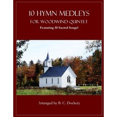 (영문도서)10 Hymn Medleys for Woodwind Quintet: Featuring 30 Sacred Songs! Paperback, Independently Published, English, 9798290299457
