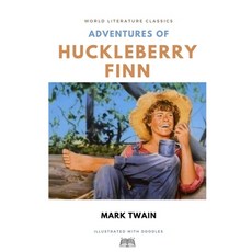 Adventures of Huckleberry Finn / Mark Twain / World Literature Classics / Illustrated with doodles Paperback, Independently Published, English, 9798711060024