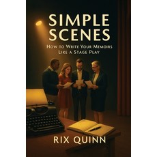 (영문도서)Simple Scenes: How To Write Your Memoir Like A Stage Play Paperback, Book Publishing LLC, English, 9798295437335