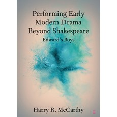 Performing Early Modern Drama Beyond Shakespeare Paperback, Cambridge University Press, English, 9781108810234