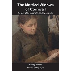 (영문도서) The Married Widows of Cornwall: The story of the wives 'left behind' by emigration Paperback, Humble History Press, English, 9781999610401