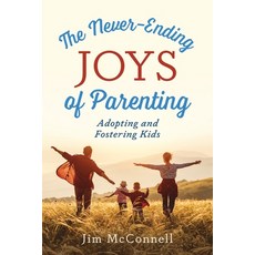 The Never-Ending Joys of Parenting: Adopting and Fostering Kids Paperback, Redemption Press, English, 9781683149248