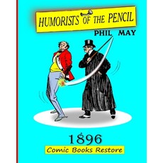(영문도서) Humorists of the Pencil by Phil May: Edition 1896 restoration 2024 Paperback, Blurb, English, 9798331262280