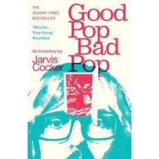 (영문도서) Good Pop Bad Pop: The Sunday Times Bestselling Hit from Jarvis Cocker Paperback, Vintage, English, 9781784707910