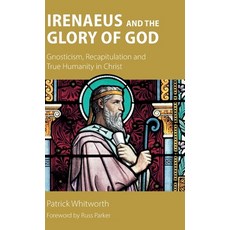(英文圖書)Irenaeus and the Glory of God: Gnosticism Recapitulation and True Humanity in C... 精裝版, Sacristy Press, 英文