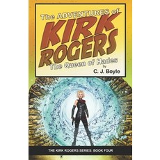 The Adventures of Kirk Rogers and The Queen of Hades: Book Four Paperback, Independently Published, English, 9798682282418