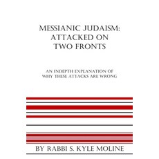 (英文圖書)Messianc Judaism: Attacked on Two fronts 平裝版, Independently Published, 英文