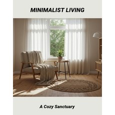 (英文圖書)Minimalist Living: A Cozy Sanctuary 平裝版, Independently Published, 英文