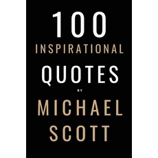 (영문도서) 100 Inspirational Quotes By Michael Scott: A Boost Of Inspiration From The World's Most Famou... Paperback, Independently Published, English, 9798760207760
