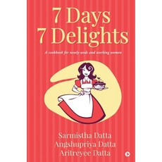 7 Days 7 Delights: A cookbook for newly-weds and working women Paperback, Notion Press, English, 9781638066040