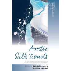 (英文圖書)Arctic Silk Roads: An Anthropology of the Unbuilt Library Binding, Berghahn Books, 英文, 圖書館裝訂