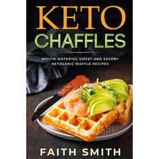 Keto Chaffles: Mouth Watering Sweet and Savory Ketogenic Waffle Recipes Paperback, Independently Published