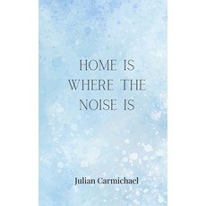 (영문도서) Home Is Where the Noise Is Paperback, Creative Arts Management Ou, English, 9783690858045
