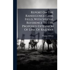 (영문도서)Report On The Raneegunge Coal Field With Special Reference To The Proposed Exte... Hardcover, Hutson Street Press, English, 9781024754797