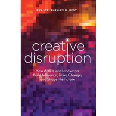 (英文圖書)Creative Disruption: How Artists and Innovators Build Influence Drive Change a... 平裝版, Wise Ink, English