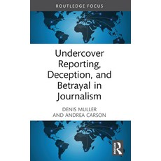 (영문도서) Undercover Reporting Deception and Betrayal in Journalism Paperback, Routledge, English, 9781032414003