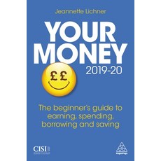 (영문도서) Your Money 2019-20: The Beginner's Guide to Earning Spending Borrowing and Saving Hardcover, Kogan Page, English, 9781789660159
