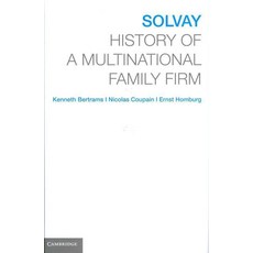 Solvay: History of a Multinational Family Firm, Cambridge University Press