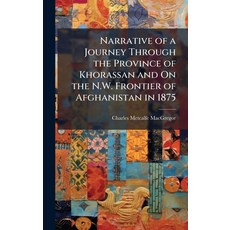 (영문도서)Narrative of a Journey Through the Province of Khorassan and On the N.W. Frontie... Hardcover, Hutson Street Press, English, 9781023831536