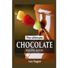 (영문도서) The Ultimate CHOCOLATE RECIPE BOOK Paperback, Createspace Independent Pub..., English, 9781519406873