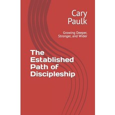 (영문도서) The Established Path of Discipleship: Growing Deeper Stronger and Wider Paperback, Independently Published, English, 9798865337478