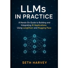 (英文圖書)LLMs in Practice: A Hands-On Guide to Building and Integrating AI Applications U... 平裝版, Independently Published, 英文