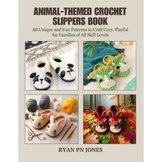 (영문도서) Animal-Themed Crochet Slippers Book: 60 Unique and Fun Patterns to Craft Cozy ... Paperback, Independently Published, English, 9798345787410