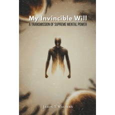 (영문도서)My Invincible Will: A Transmission of Supreme Mental Power Paperback, Independently Published, English, 9798272178312