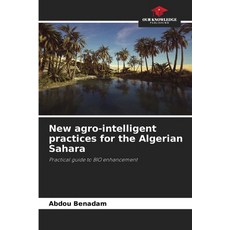 (영문도서)New agro-intelligent practices for the Algerian Sahara Paperback, Our Knowledge Publishing, English, 9786208935733