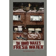 (영문도서) Da Hood Makes Fresh Water Paperback, Nelymesh Corporation, English, 9781736859100
