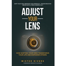 (영문도서) Adjust Your Lens: How Shifting Your View Transforms Your Life and Empower Others Paperback, Writers Publishing House, English, 9781648734991