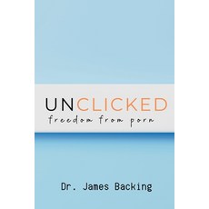 (영문도서) Unclicked: Freedom From Porn Paperback, Independently Published, English, 9798879106947