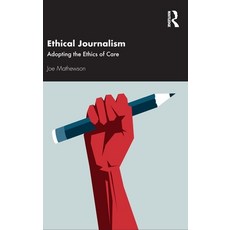 (영문도서) Ethical Journalism: Adopting the Ethics of Care Hardcover, Routledge, English, 9780367690779