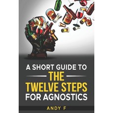 (영문도서)A Short Guide to the Twelve Steps for Agnostics Paperback, Independently Published, English, 9798287829049