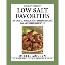 (영문도서) The Hasty Gourmet(TM) Low Salt Favorites: 300 Easy-To-Make Great Tasting Recipes for a Healt... Paperback, Indata Group, English, 9780967396996