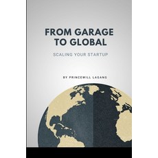 (영문도서) From Garage to Global: Scaling Your Startup Paperback, Non-Fiction Business and En..., English, 9788227491306